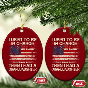 I Used To Be in Charge Then I Had A Granddaughter Ceramic Ornament Fathers Day Grandpa Gift American Flag