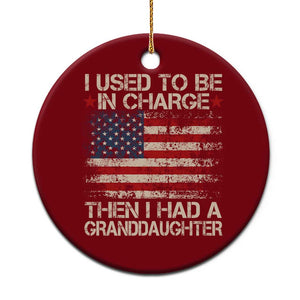 I Used To Be in Charge Then I Had A Granddaughter Ceramic Ornament Fathers Day Grandpa Gift American Flag