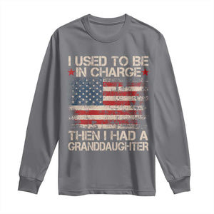 I Used To Be in Charge Then I Had A Granddaughter Long Sleeve Shirt Fathers Day Grandpa Gift American Flag