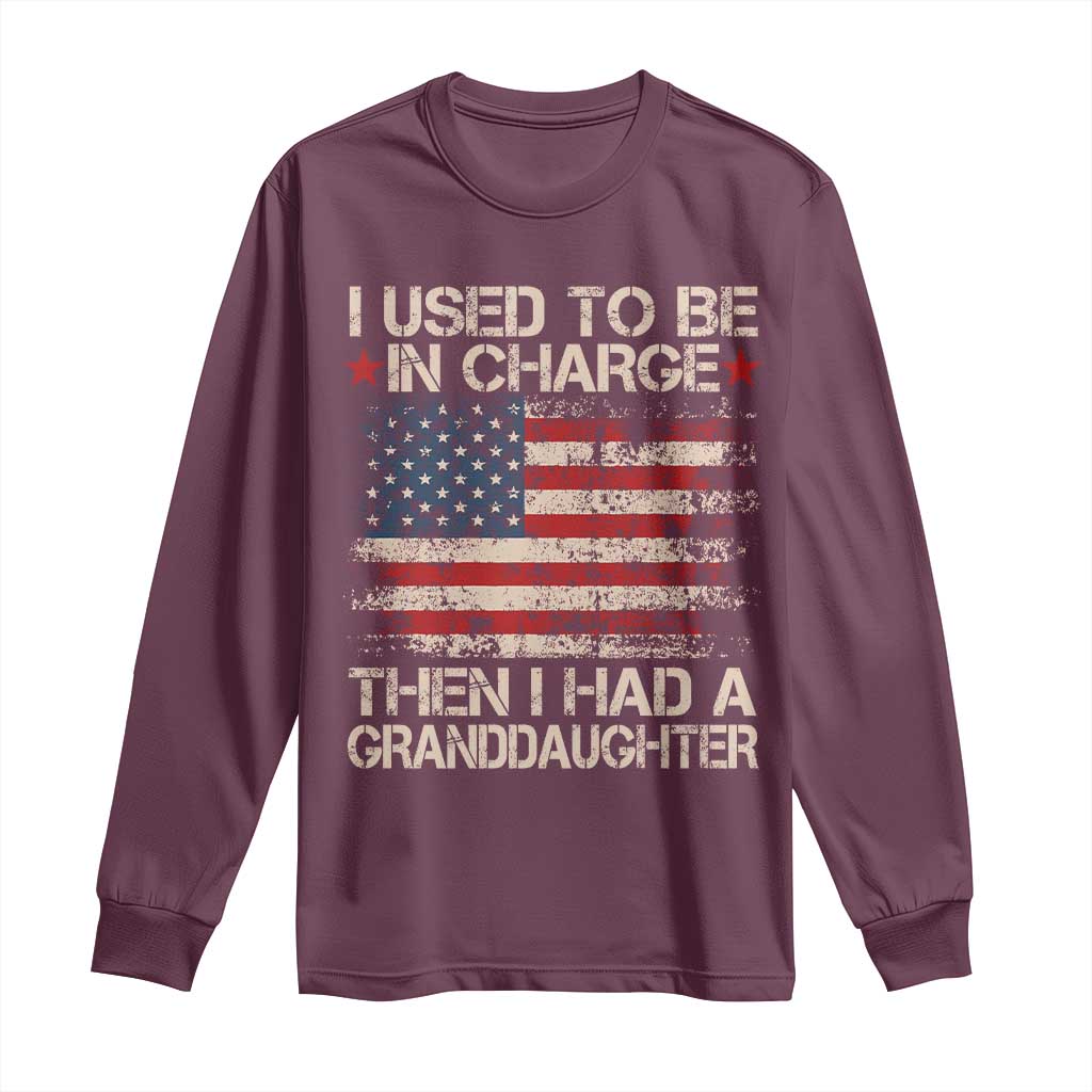 I Used To Be in Charge Then I Had A Granddaughter Long Sleeve Shirt Fathers Day Grandpa Gift American Flag