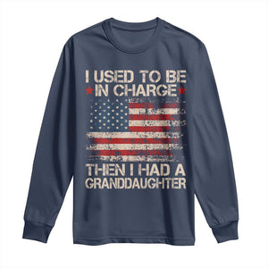 I Used To Be in Charge Then I Had A Granddaughter Long Sleeve Shirt Fathers Day Grandpa Gift American Flag