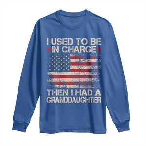 I Used To Be in Charge Then I Had A Granddaughter Long Sleeve Shirt Fathers Day Grandpa Gift American Flag