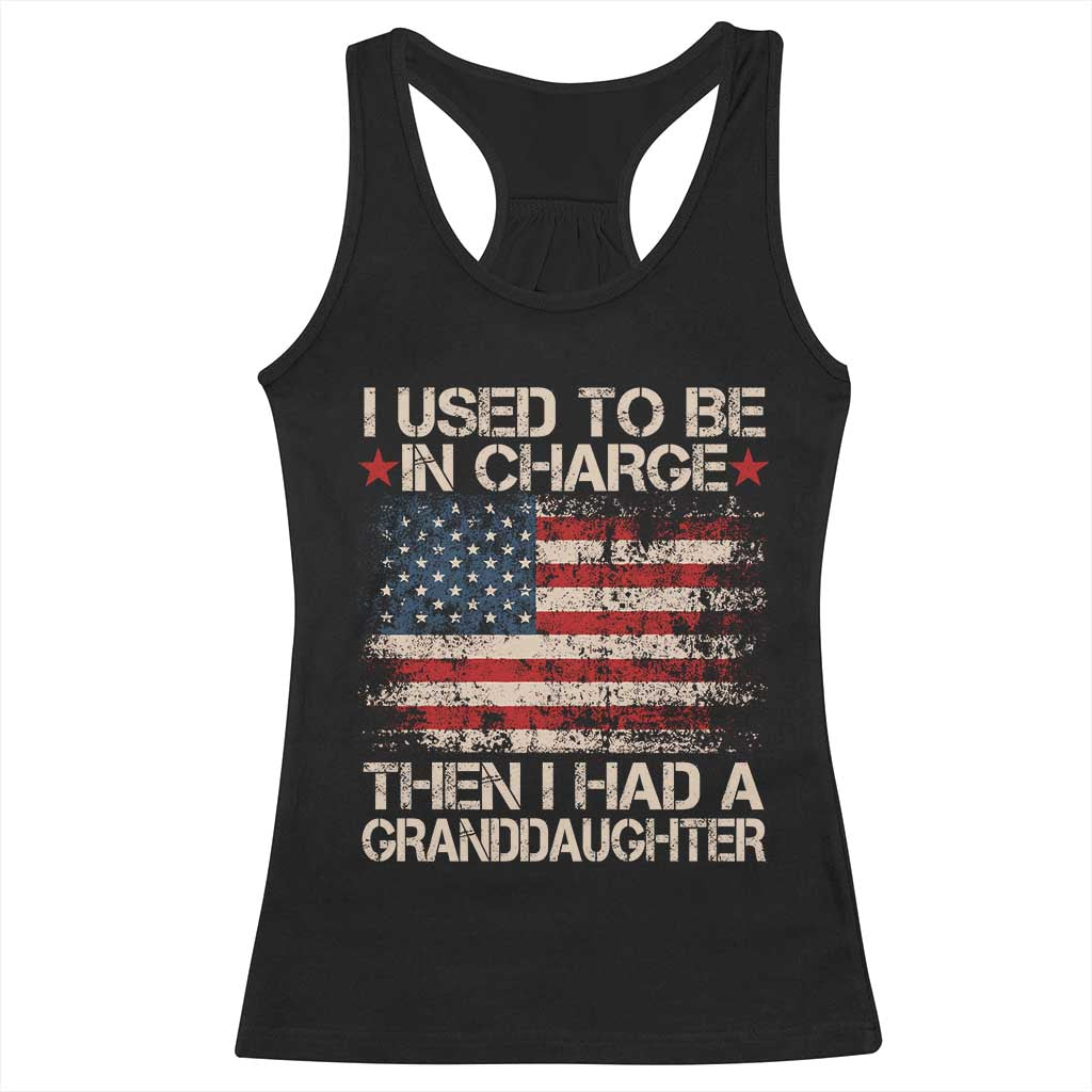 I Used To Be in Charge Then I Had A Granddaughter Racerback Tank Top Fathers Day Grandpa Gift American Flag TS10 Black Print Your Wear
