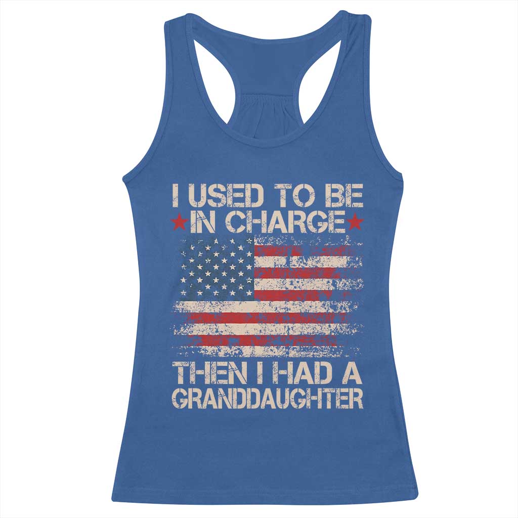 I Used To Be in Charge Then I Had A Granddaughter Racerback Tank Top Fathers Day Grandpa Gift American Flag