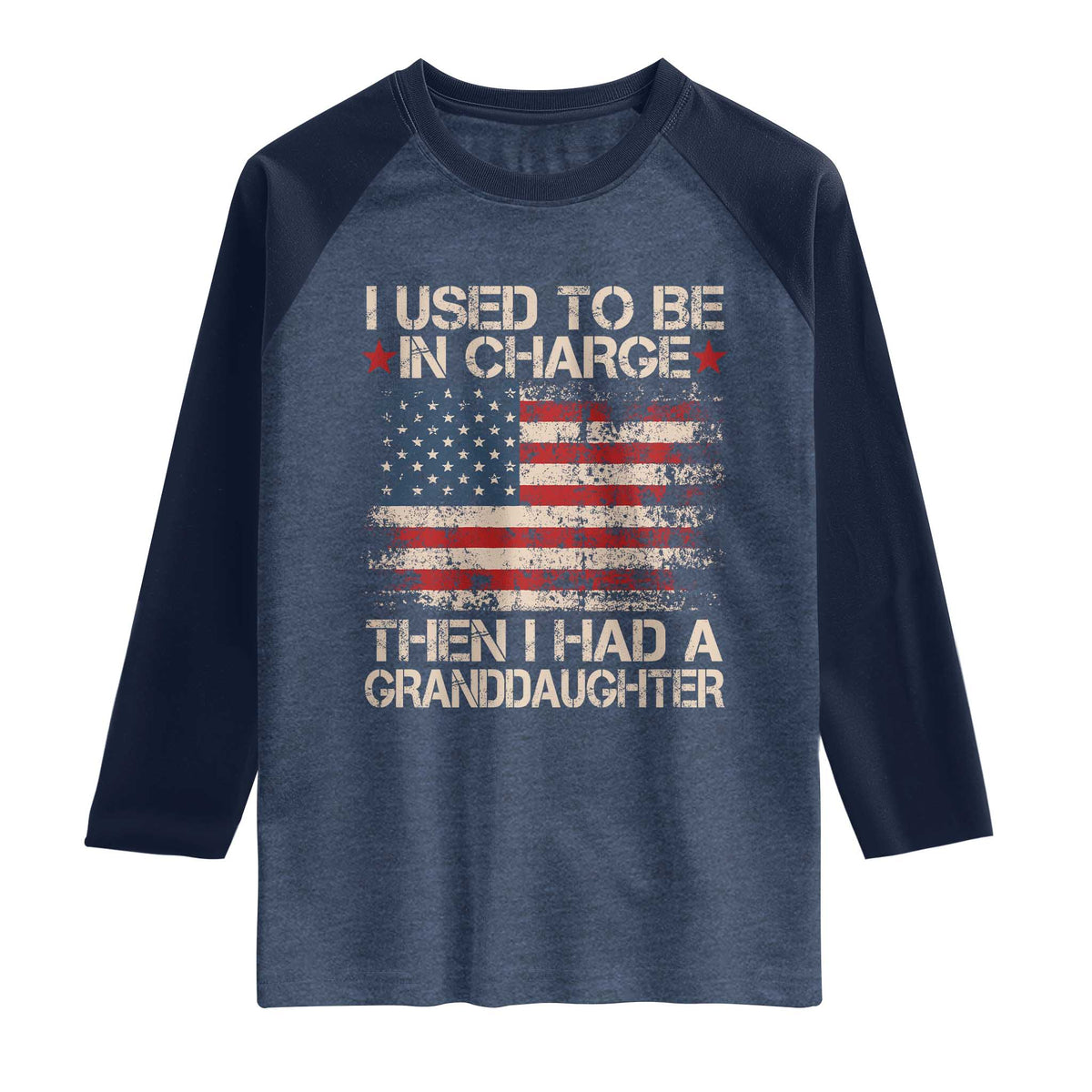 I Used To Be in Charge Then I Had A Granddaughter Raglan Shirt Fathers Day Grandpa Gift American Flag