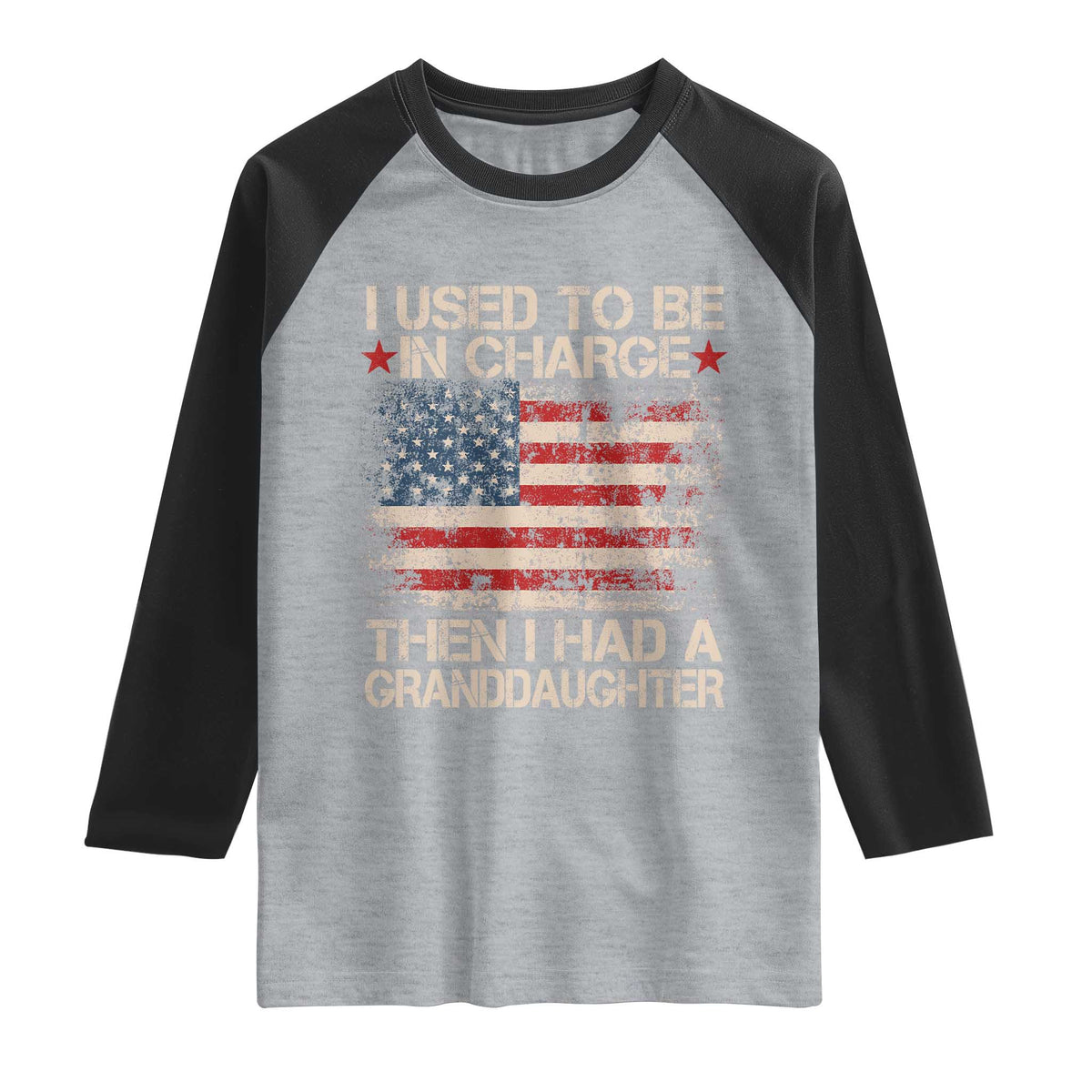 I Used To Be in Charge Then I Had A Granddaughter Raglan Shirt Fathers Day Grandpa Gift American Flag
