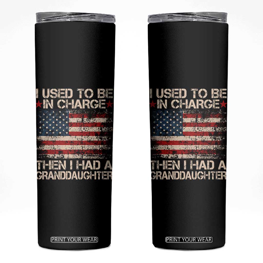 I Used To Be in Charge Then I Had A Granddaughter Skinny Tumbler Fathers Day Grandpa Gift American Flag TS10 Black Print Your Wear