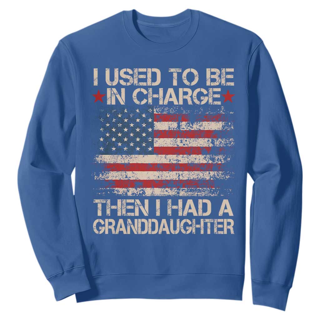 I Used To Be in Charge Then I Had A Granddaughter Sweatshirt Fathers Day Grandpa Gift American Flag