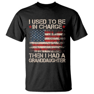 I Used To Be in Charge Then I Had A Granddaughter T Shirt Fathers Day Grandpa Gift American Flag