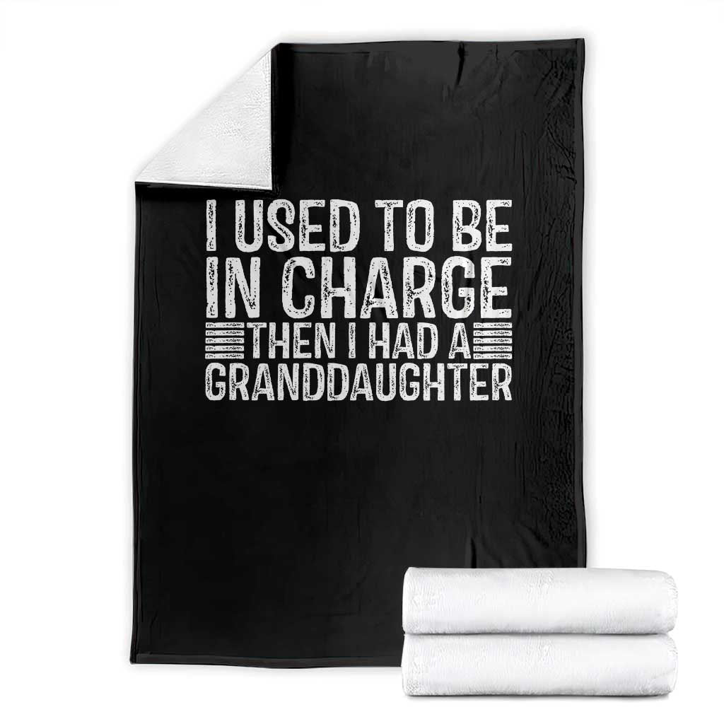 I Used To Be in Charge Then I Had A Granddaughter Throw Blanket Father's Day Grandpa Gift