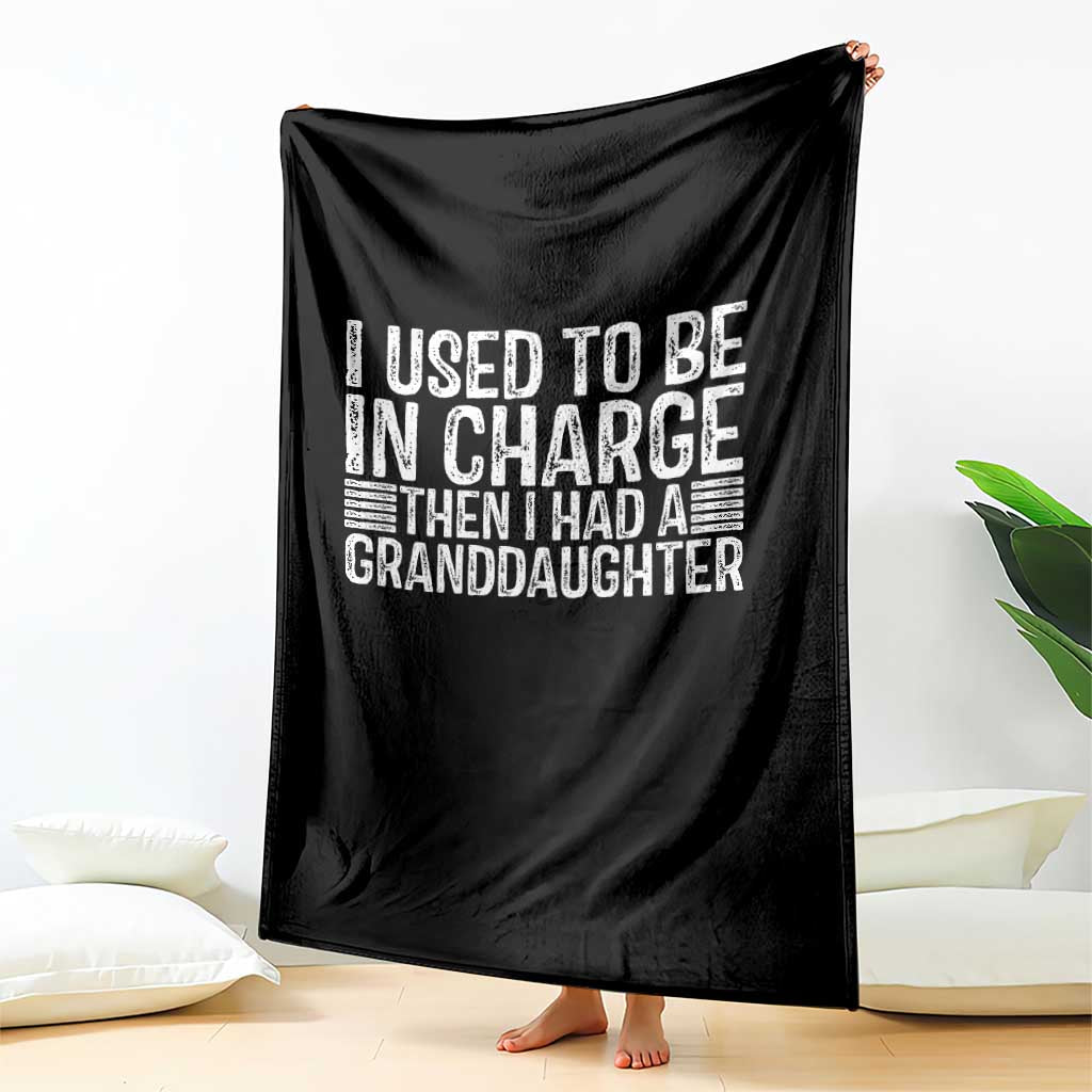 I Used To Be in Charge Then I Had A Granddaughter Throw Blanket Father's Day Grandpa Gift