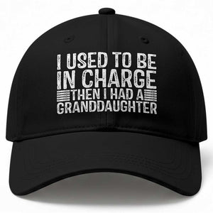 I Used To Be in Charge Then I Had A Granddaughter Baseball Cap Father's Day Grandpa Gift