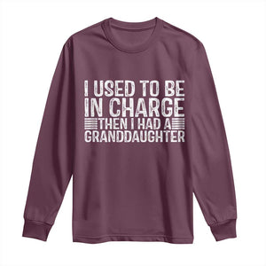 I Used To Be in Charge Then I Had A Granddaughter Long Sleeve Shirt Father's Day Grandpa Gift