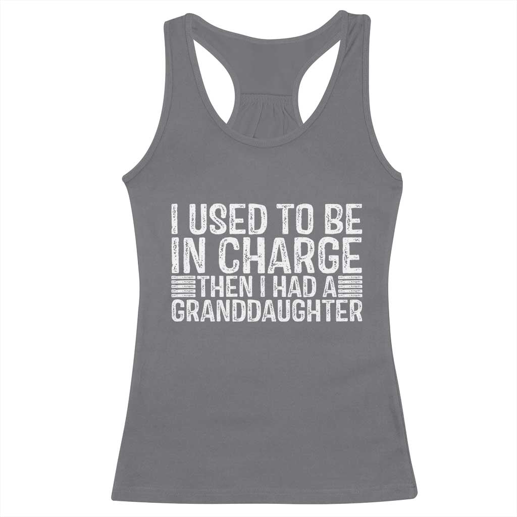 I Used To Be in Charge Then I Had A Granddaughter Racerback Tank Top Father's Day Grandpa Gift