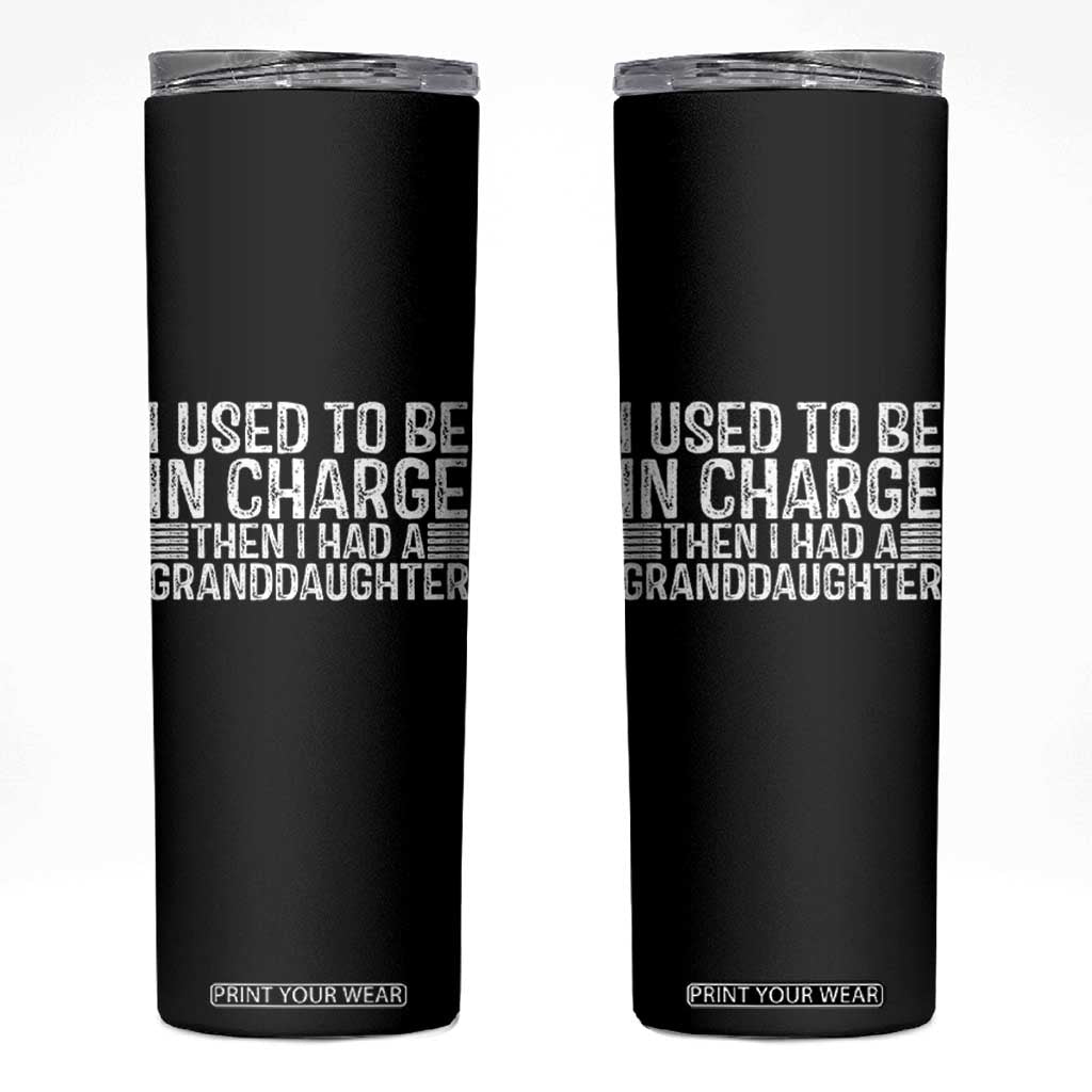 I Used To Be in Charge Then I Had A Granddaughter Skinny Tumbler Father's Day Grandpa Gift