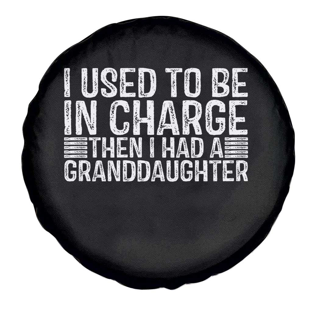 I Used To Be in Charge Then I Had A Granddaughter Spare Tire Cover Father's Day Grandpa Gift
