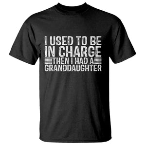 I Used To Be in Charge Then I Had A Granddaughter T Shirt Father's Day Grandpa Gift