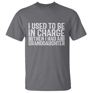 I Used To Be in Charge Then I Had A Granddaughter T Shirt Father's Day Grandpa Gift
