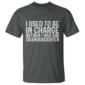 I Used To Be in Charge Then I Had A Granddaughter T Shirt Father's Day Grandpa Gift