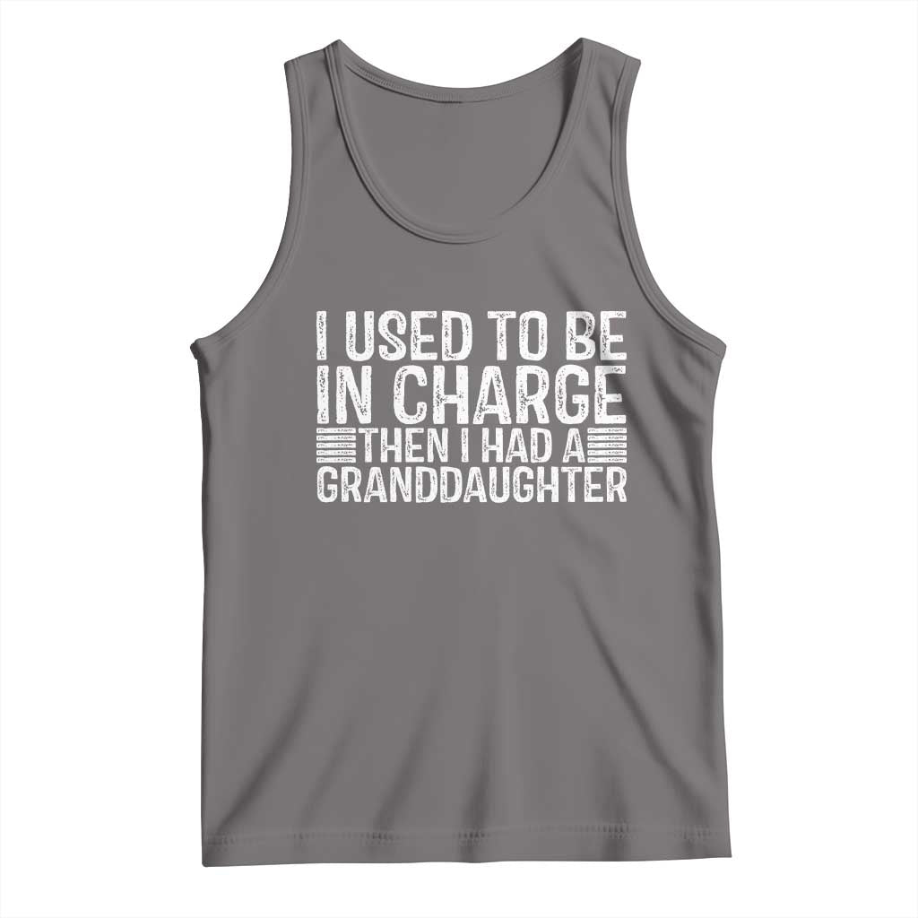 I Used To Be in Charge Then I Had A Granddaughter Tank Top Father's Day Grandpa Gift