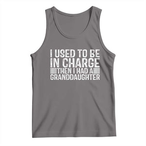 I Used To Be in Charge Then I Had A Granddaughter Tank Top Father's Day Grandpa Gift