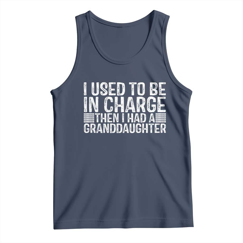 I Used To Be in Charge Then I Had A Granddaughter Tank Top Father's Day Grandpa Gift