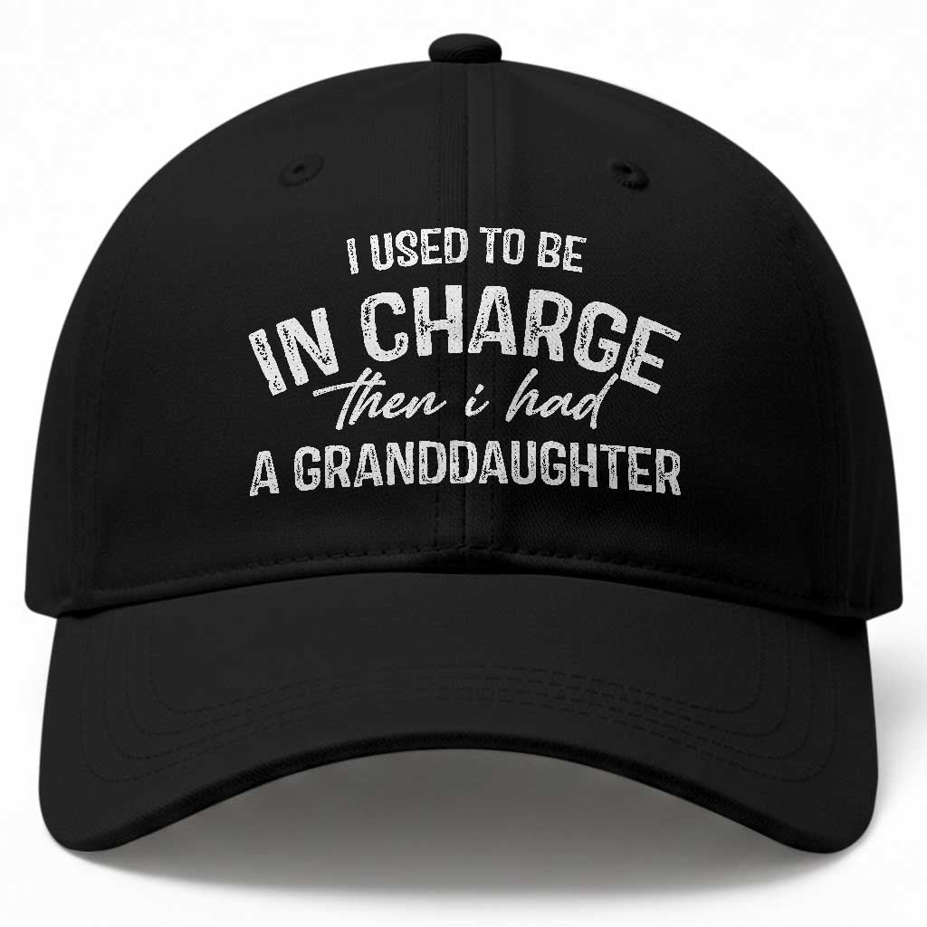 I Used To Be in Charge Then I Had A Granddaughter Baseball Cap Funny Man Saying Gag Gift Birthday Grandpa Fathers Day TS10 Print Your Wear