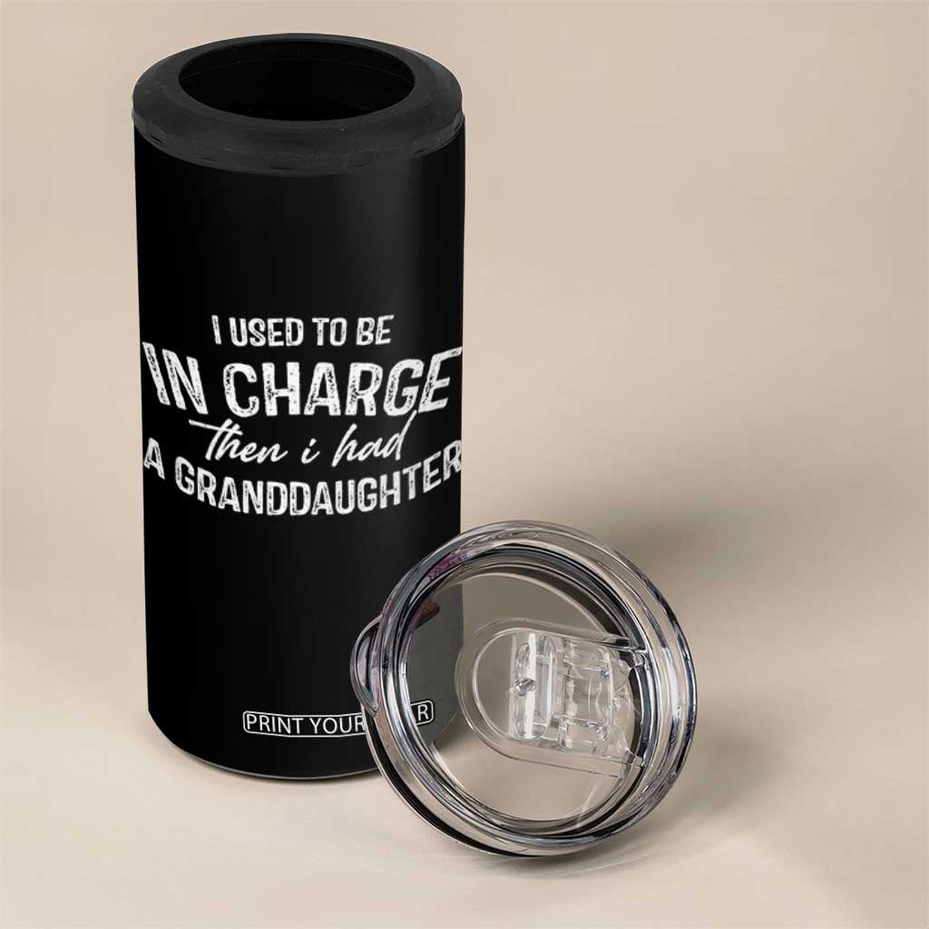 I Used To Be in Charge Then I Had A Granddaughter 4 in 1 Can Cooler Tumbler Funny Man Saying Gag Gift Birthday Grandpa Fathers Day TS10 Print Your Wear