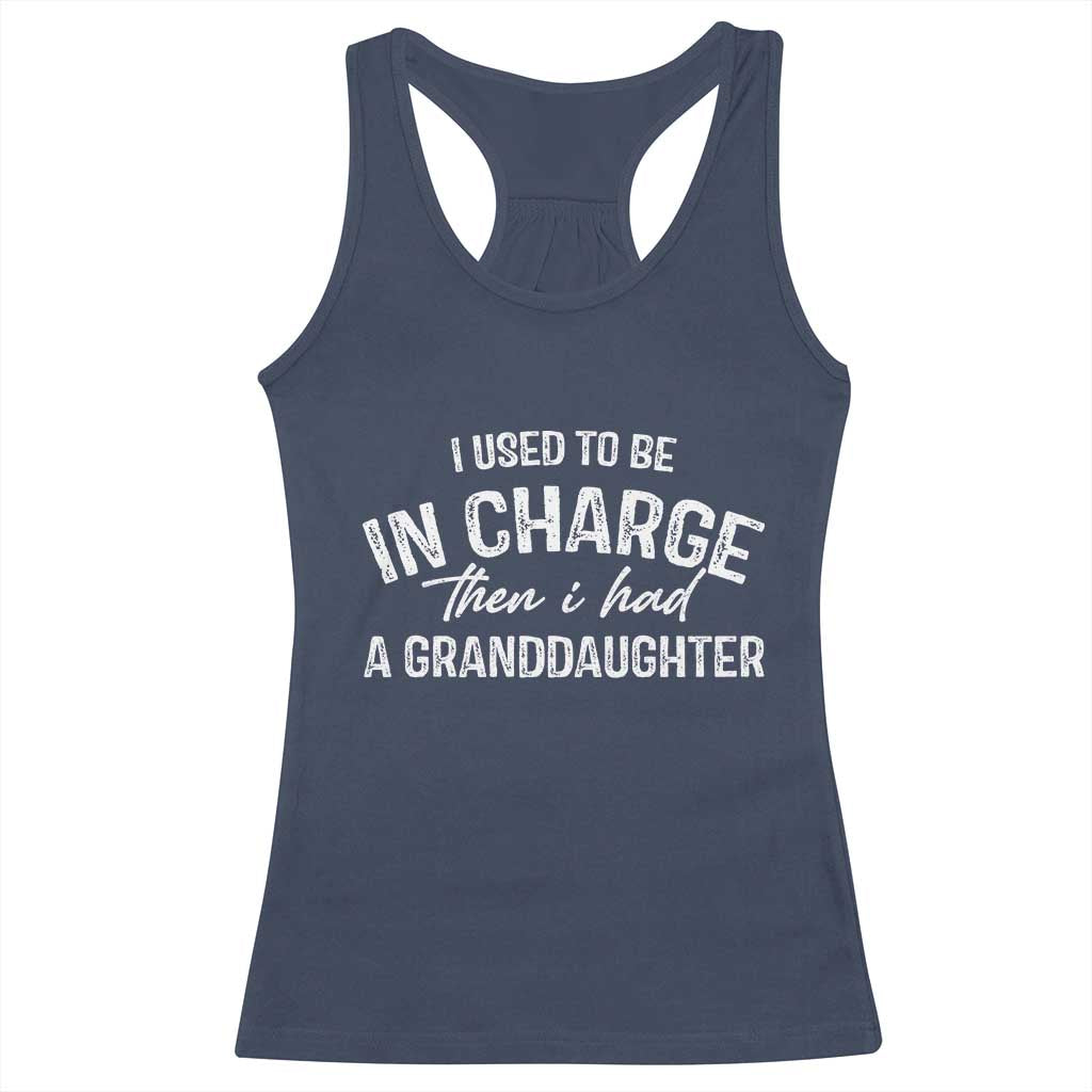 I Used To Be in Charge Then I Had A Granddaughter Racerback Tank Top Funny Man Saying Gag Gift Birthday Grandpa Fathers Day