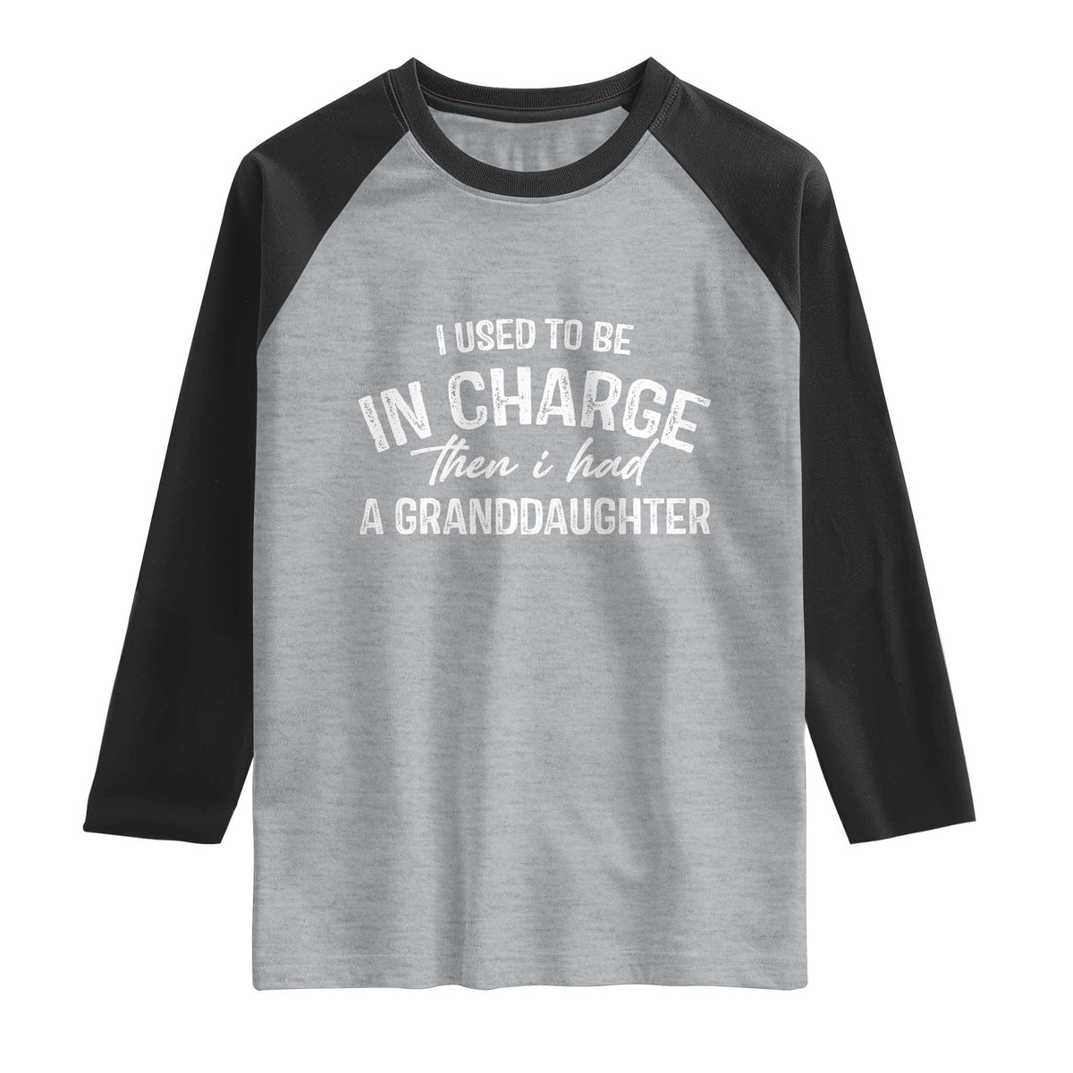 I Used To Be in Charge Then I Had A Granddaughter Raglan Shirt Funny Man Saying Gag Gift Birthday Grandpa Fathers Day
