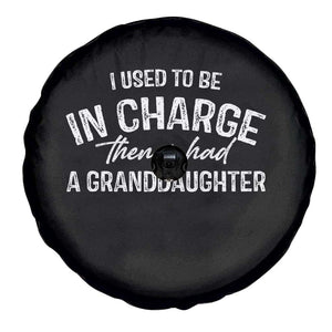 I Used To Be in Charge Then I Had A Granddaughter Spare Tire Cover Funny Man Saying Gag Gift Birthday Grandpa Fathers Day TS10 Print Your Wear