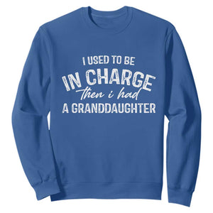 I Used To Be in Charge Then I Had A Granddaughter Sweatshirt Funny Man Saying Gag Gift Birthday Grandpa Fathers Day