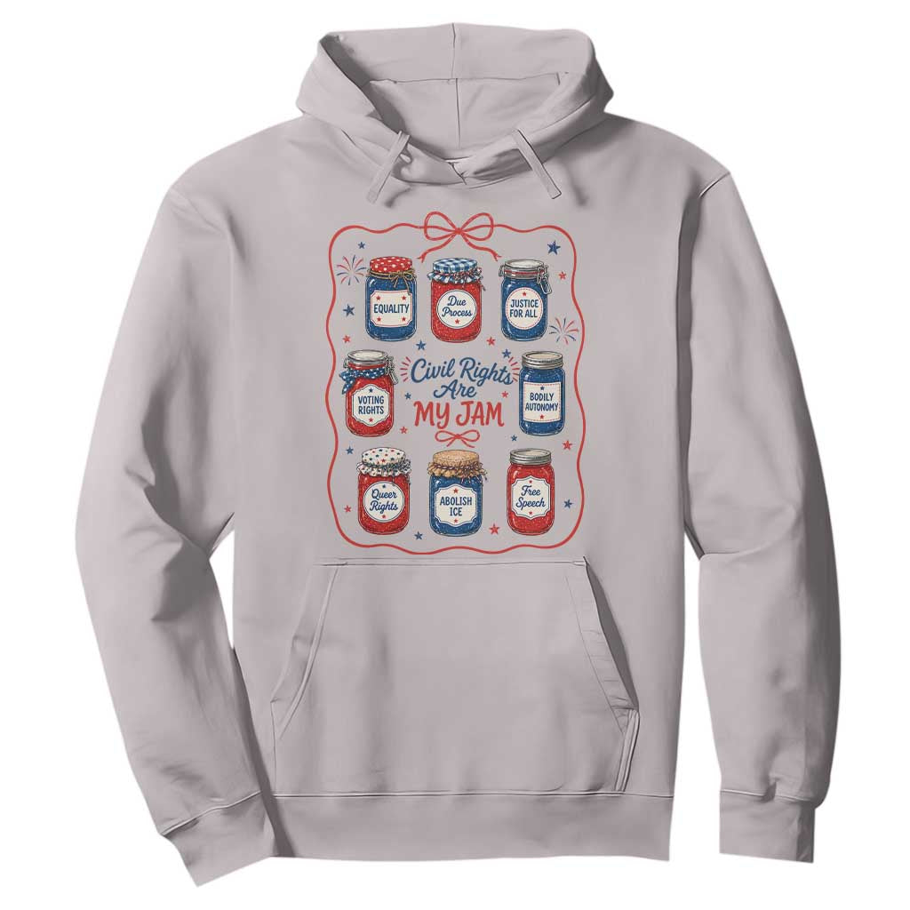 Civil Rights Are My Jam Hoodie Liberal Values 4th Of July Equal Rights Feminist LGBT Ally