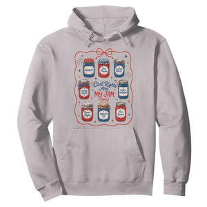 Civil Rights Are My Jam Hoodie Liberal Values 4th Of July Equal Rights Feminist LGBT Ally