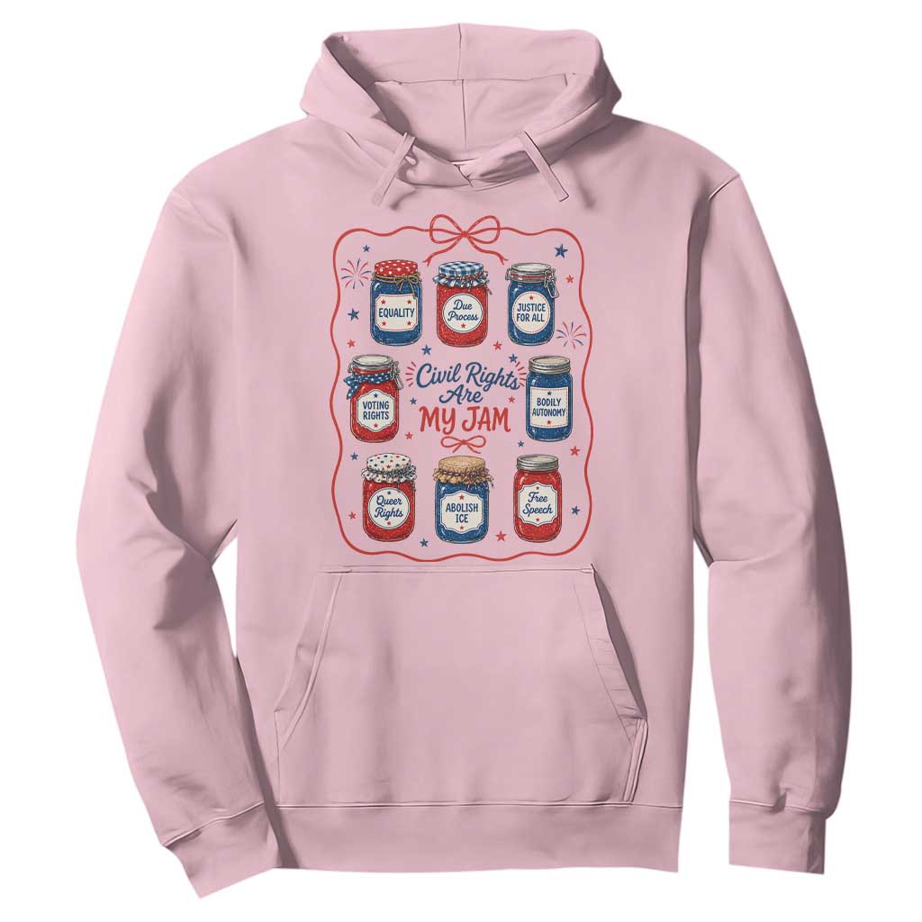 Civil Rights Are My Jam Hoodie Liberal Values 4th Of July Equal Rights Feminist LGBT Ally