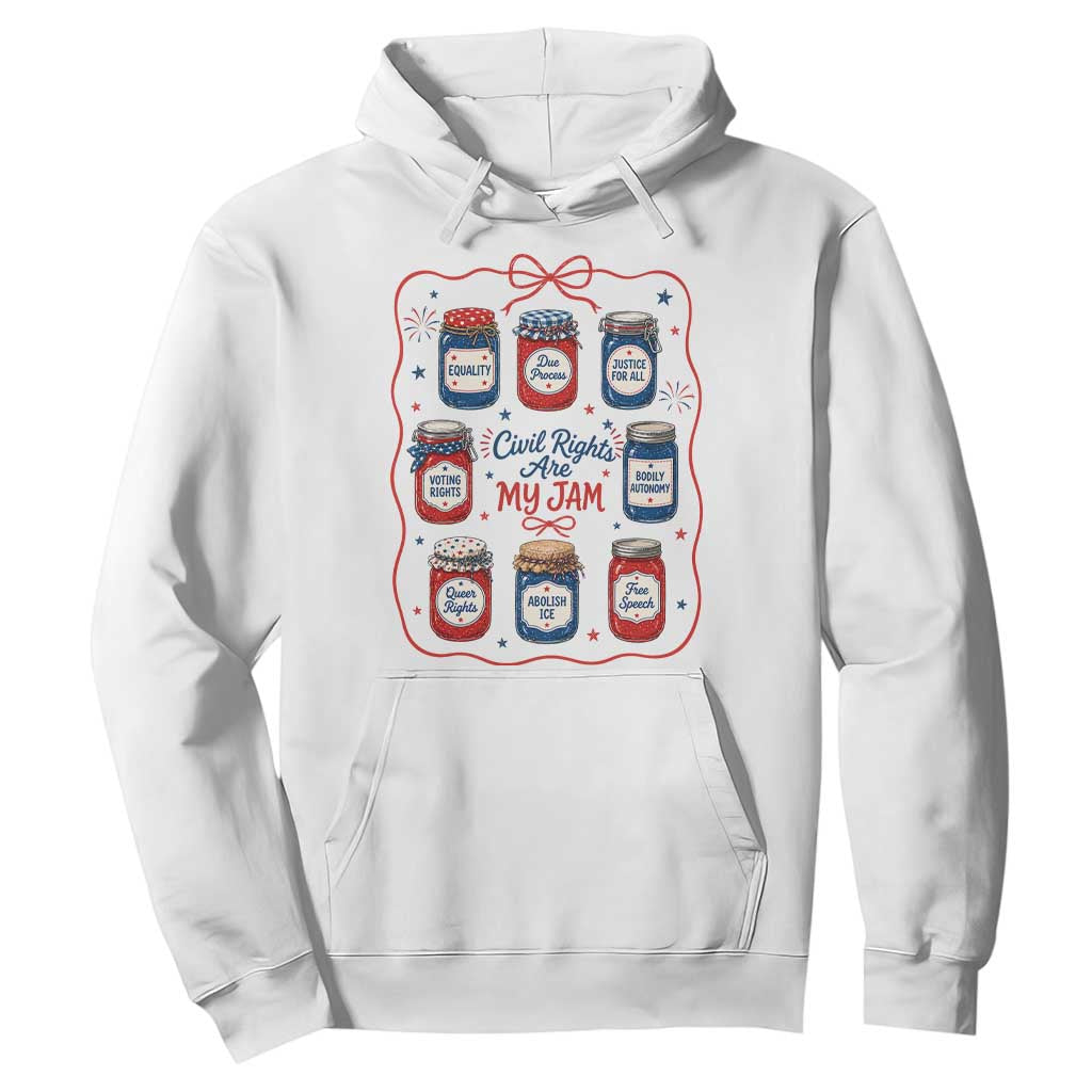 Civil Rights Are My Jam Hoodie Liberal Values 4th Of July Equal Rights Feminist LGBT Ally TS10 White Print Your Wear