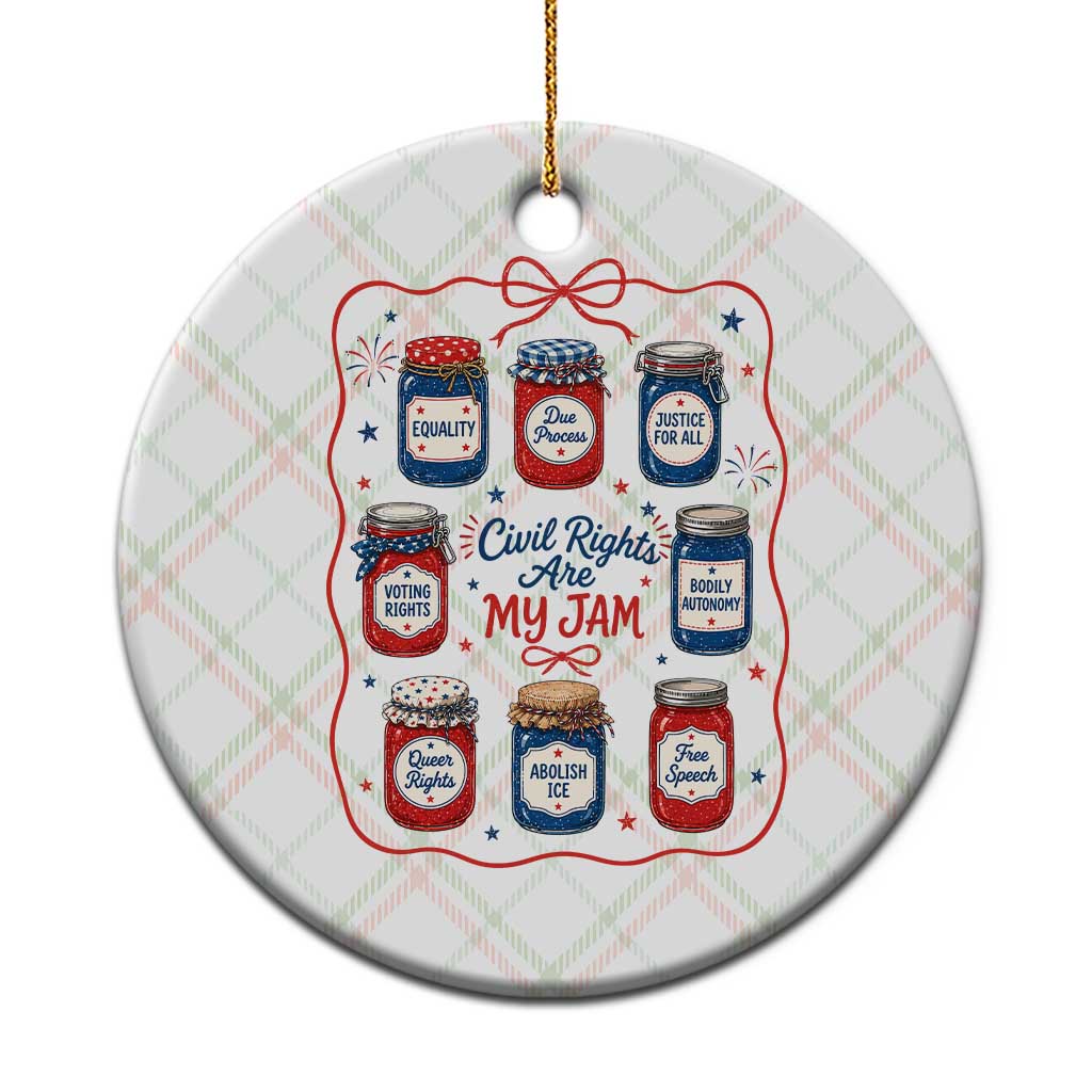 Civil Rights Are My Jam Ceramic Ornament Liberal Values 4th Of July Equal Rights Feminist LGBT Ally