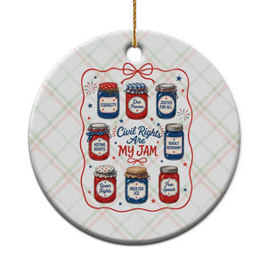 Civil Rights Are My Jam Ceramic Ornament Liberal Values 4th Of July Equal Rights Feminist LGBT Ally