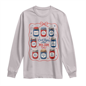 Civil Rights Are My Jam Long Sleeve Shirt Liberal Values 4th Of July Equal Rights Feminist LGBT Ally