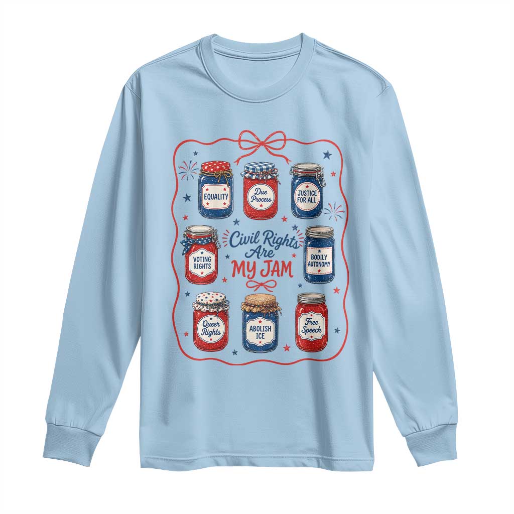 Civil Rights Are My Jam Long Sleeve Shirt Liberal Values 4th Of July Equal Rights Feminist LGBT Ally