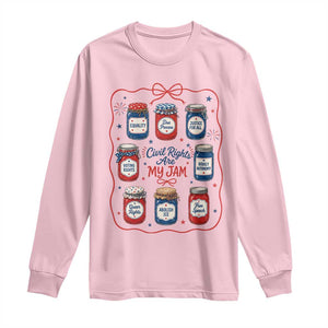 Civil Rights Are My Jam Long Sleeve Shirt Liberal Values 4th Of July Equal Rights Feminist LGBT Ally