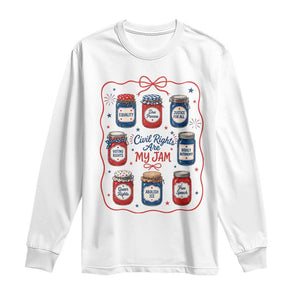 Civil Rights Are My Jam Long Sleeve Shirt Liberal Values 4th Of July Equal Rights Feminist LGBT Ally