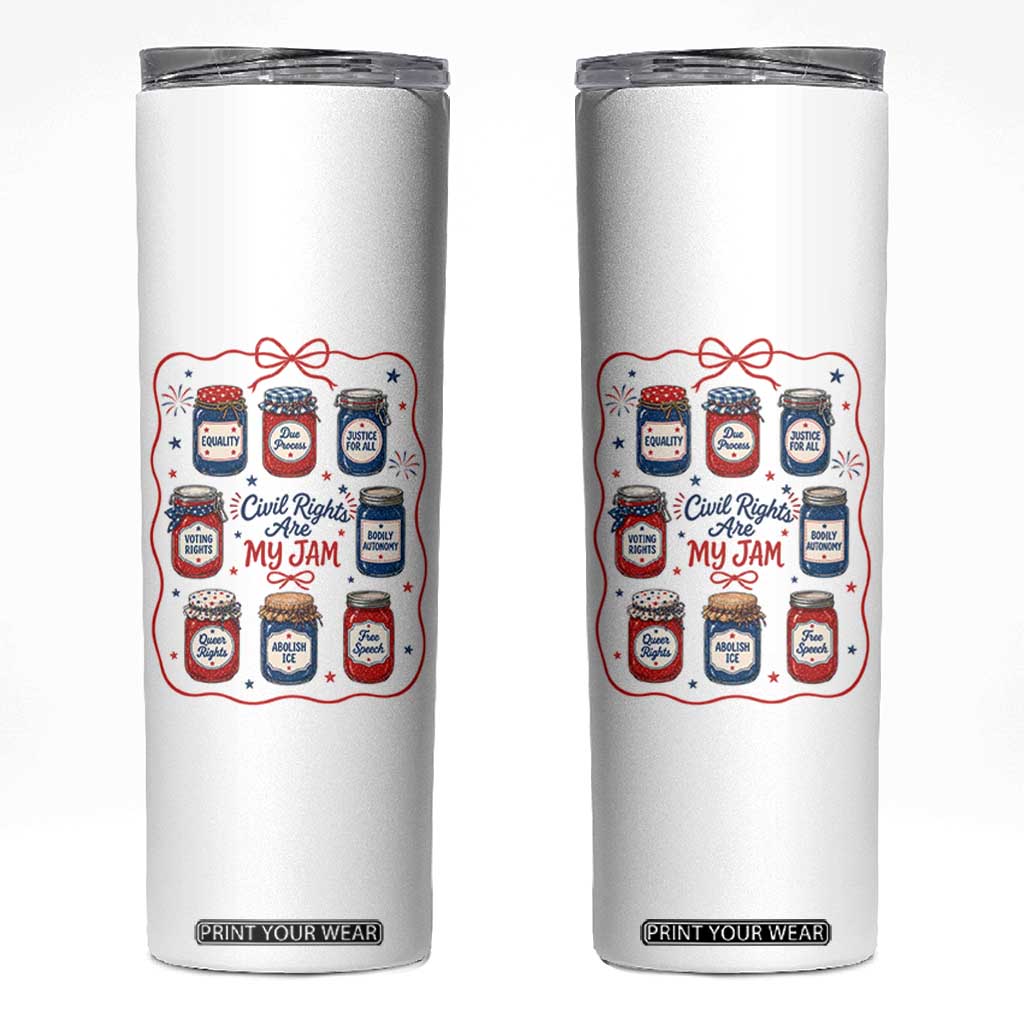 Civil Rights Are My Jam Skinny Tumbler Liberal Values 4th Of July Equal Rights Feminist LGBT Ally TS10 White Print Your Wear