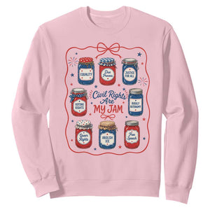 Civil Rights Are My Jam Sweatshirt Liberal Values 4th Of July Equal Rights Feminist LGBT Ally