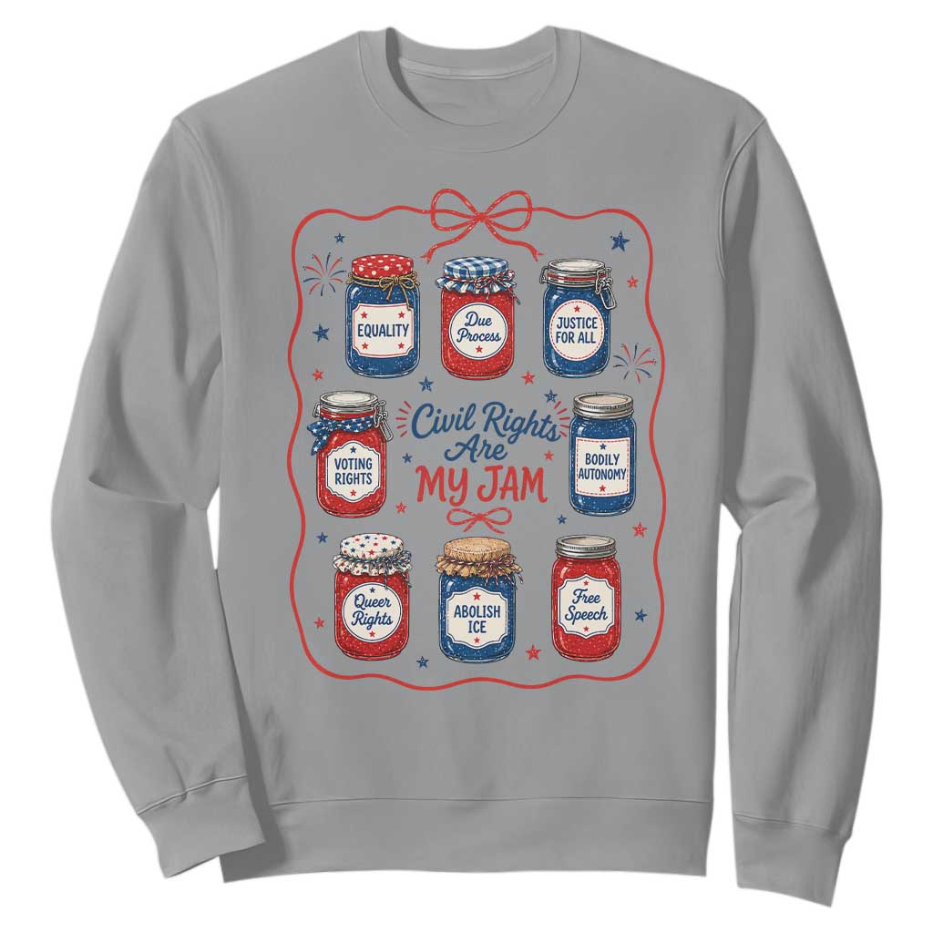 Civil Rights Are My Jam Sweatshirt Liberal Values 4th Of July Equal Rights Feminist LGBT Ally