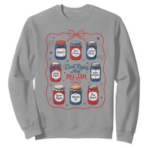 Civil Rights Are My Jam Sweatshirt Liberal Values 4th Of July Equal Rights Feminist LGBT Ally