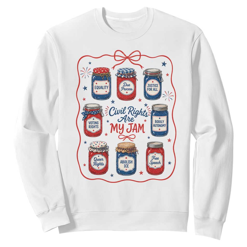 Civil Rights Are My Jam Sweatshirt Liberal Values 4th Of July Equal Rights Feminist LGBT Ally