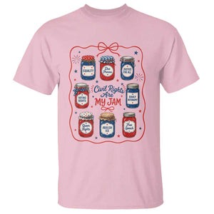 Civil Rights Are My Jam T Shirt Liberal Values 4th Of July Equal Rights Feminist LGBT Ally