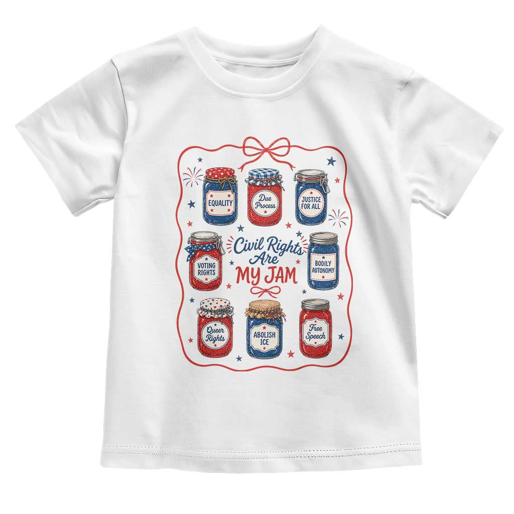Civil Rights Are My Jam Toddler T Shirt Liberal Values 4th Of July Equal Rights Feminist LGBT Ally TS10 White Print Your Wear