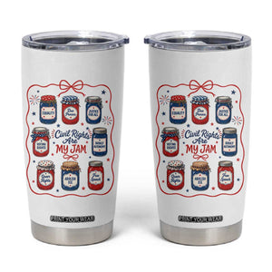 Civil Rights Are My Jam Tumbler Cup Liberal Values 4th Of July Equal Rights Feminist LGBT Ally